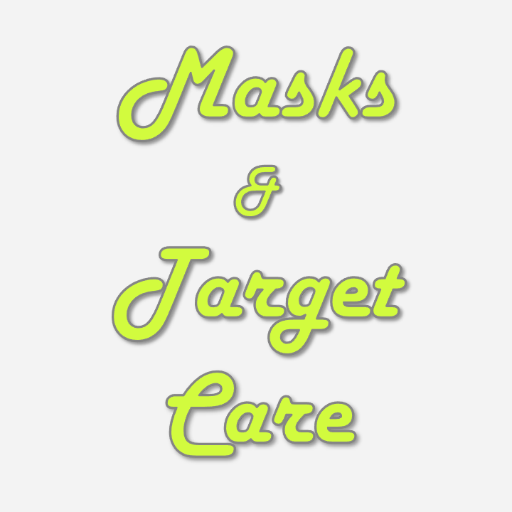 Masks & Target Care